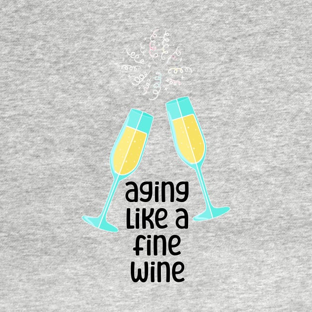 Aging Like A Fine Wine by nextneveldesign